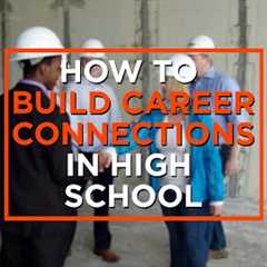 5 Ways to Build Career Connections in High School