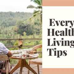Every Day Healthy Living Tips | Health and Fitness | Healthy Lifestyle #Health and Fitness