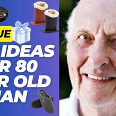 Best Gift Ideas for 80 Year Old Man - Gift Ideas for Dad 80th Birthday