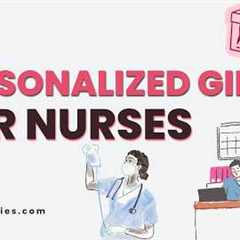 20 Personalized Gifts For Nurses Ideas They Will Cherish