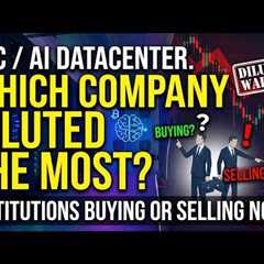 BTC/AI Datacenters, Which Company Diluted The Most! Are Institutions Buying Or Selling?