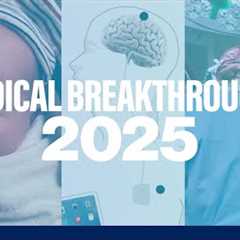 Top medical breakthroughs of 2025