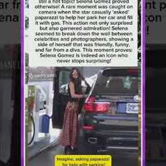 Selena G asked paparazzi for help with gas and parking in this iconic throwback moment