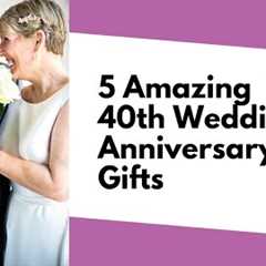 What Are The Best 40th Wedding Anniversary Gifts? We Have Answers!