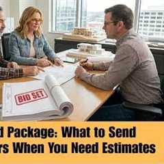 Bid Package for Home Construction: 5 Documents Contractors Need to Price Your Project Accurately