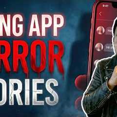 These 14 TRUE Dating App Horror Stories Will RUIN Your Day!