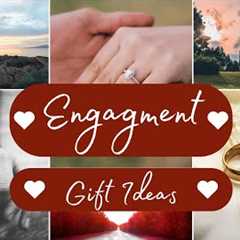 Top 10 Engagement Gift Ideas | Unique & Meaningful Presents for Newly Engaged Couples