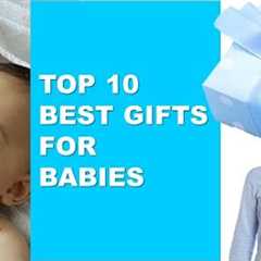 Top 10 Best Gifts For [BABIES]