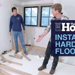 Installing Hardwood Floors | This Old House