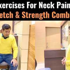 Neck Pain Relief Exercises, Best Exercises for Upper Cross Syndrome, Neck Pain Stretches