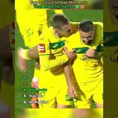Top Lucky Football Moments That Make No Sense 🍀😭
