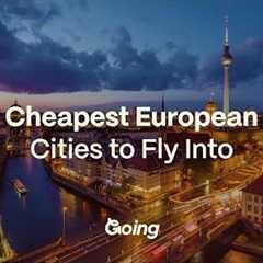 10 Cheapest Cities to Fly to in Europe in 2025 – Flights Under $400!