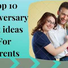 10 Anniversary Gift ideas for Parents | Top 10 gift ideas |