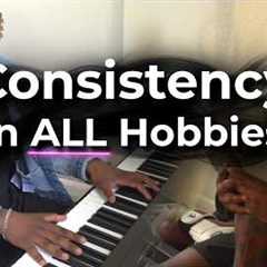Consistency in ALL Hobbies, the BEST way to unlock it.