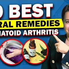 10 Best NATURAL Rheumatoid Arthritis REMEDIES: Rheumatologist Explains
