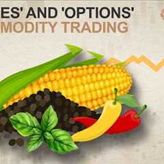 What Are 'Futures' And 'Options' In Commodity Trading
