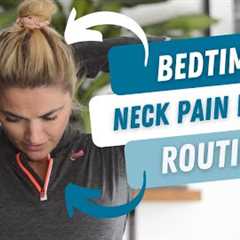 Bedtime neck pain relief routine