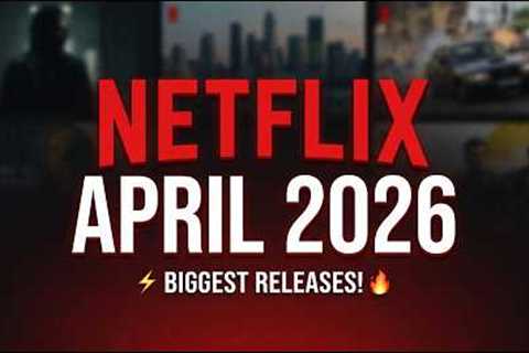 What’s Coming to Netflix in April 2026