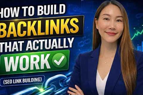 How to Build Backlinks That Actually Work (SEO Link Building)