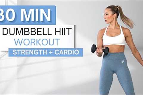 30 min DUMBBELL HIIT WORKOUT | Full Body Strength | Bursts of Cardio HIIT | With Warm Up + Cool Down