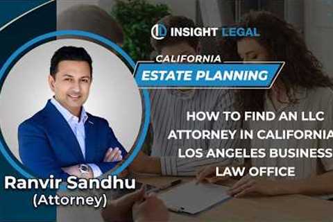 How To Find An LLC Attorney In California | Los Angeles Business Law Office