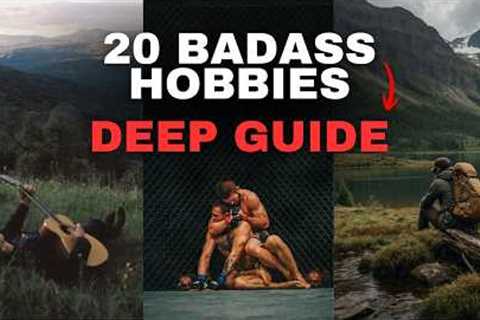 20 Badass Hobbies That Make You Unstoppable (Deep Guide)