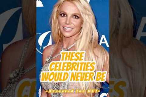 These Celebrities Would Never Be Arrested for DUI!#britneyspears #justintimberlake #justinbieber