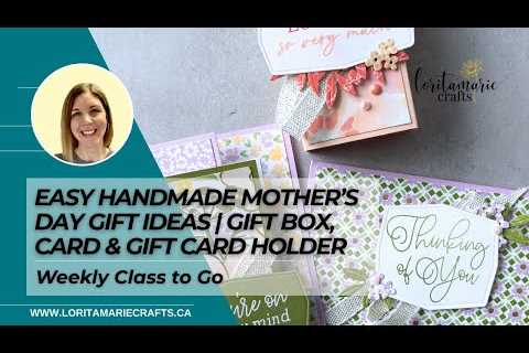 3 Easy Handmade Mother’s Day Gift Ideas | Gift Box, Card &amp; Gift Card Holder