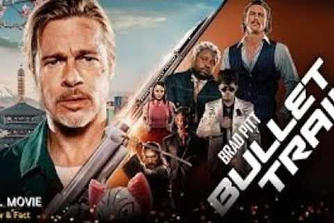 Bullet Train Full Movie In English | New Hollywood Movie | Review & Facts