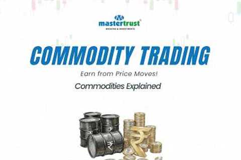 What is Commodity Trading? | Gold, Crude Oil Trading Explained | MCX Basics | mastertrust