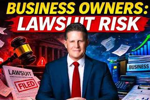 If You Own a Business, You’re a Lawsuit Magnet: The 5-Step Shield