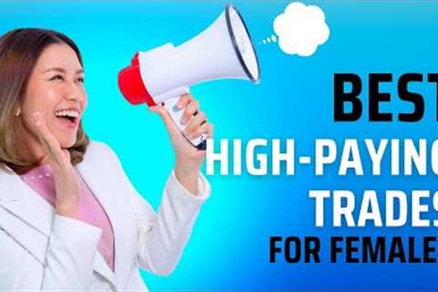 Best High Paying Trades for Females