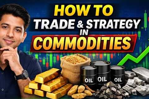 Commodity Trading Strategy Kaise Banaye? (Beginner to Pro Guide 2026)