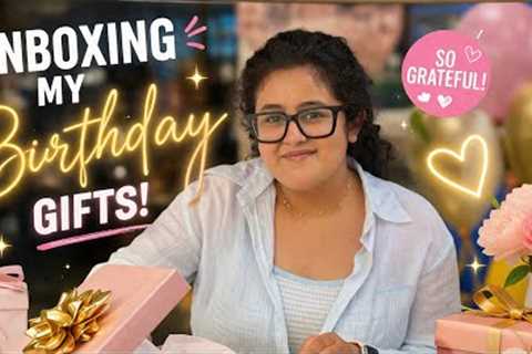 Unboxing My Birthday Gifts 🎁✨ (I’m So Grateful!)