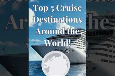 🌍 Top 5 Cruise Destinations Around the World!  #cruise