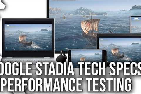 Google Stadia Specs Analysis + Exclusive Performance Testing