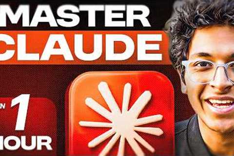 Become a Claude Expert in 1 Hour | Everything You Need to Know