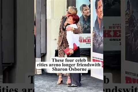 These four celebrities areno longer friendswithSharon Osborne