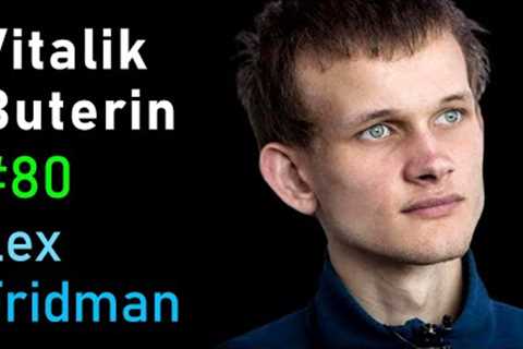 Vitalik Buterin: Ethereum, Cryptocurrency, and the Future of Money | Lex Fridman Podcast #80