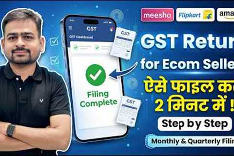 GST Return Filing for Ecommerce Sellers in 2026 | How to file Amazon, Flipkart, Meesho GST Return