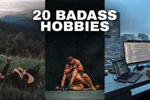 20 Badass Hobbies Every Man Should Try (Build a Strong Identity)