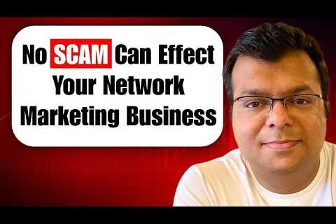 NO SCAM Can Effect Your Network Marketing Business