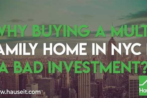 Why is Buying a Multi Family Home in NYC a Bad Investment?