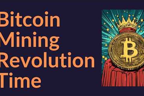 Bitcoin Mining Revolution Time