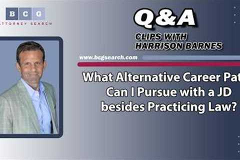 What Alternative Career Paths Can I Pursue with a JD besides Practicing Law?