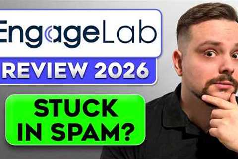 EngageLab Review - (2026) I Tested This Email Marketing Tool - Can It Keep Emails Out of Spam?