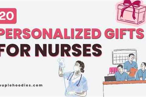 20 Personalized Gifts For Nurses Ideas They Will Cherish