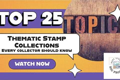 Top 25 Thematic Stamp Collections Every Collector Should Know