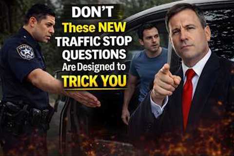 New Traffic Stop Questions Police Use to Trick Drivers Lawyer Explains What to Say