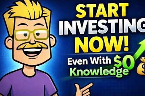Start Investing with ZERO Knowledge (Beginner’s Guide)